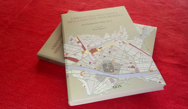 Urbanistica resistente nella Firenze neoliberista. Interventi di De Zordo, Agostini, Berdini: i video