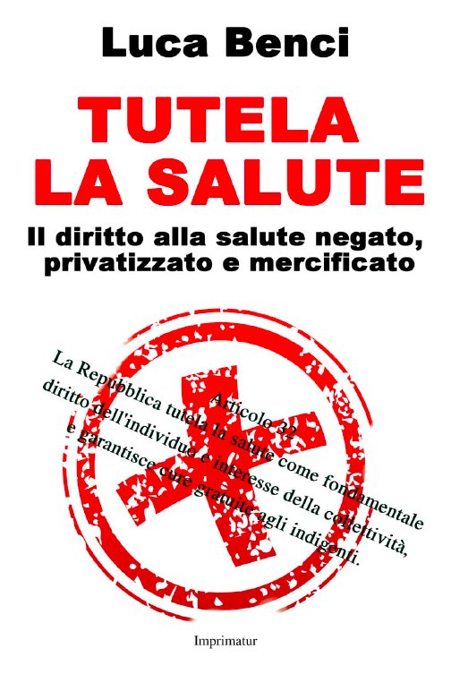 Tutela la salute. Il diritto alla salute negato, privatizzato e mercificato.