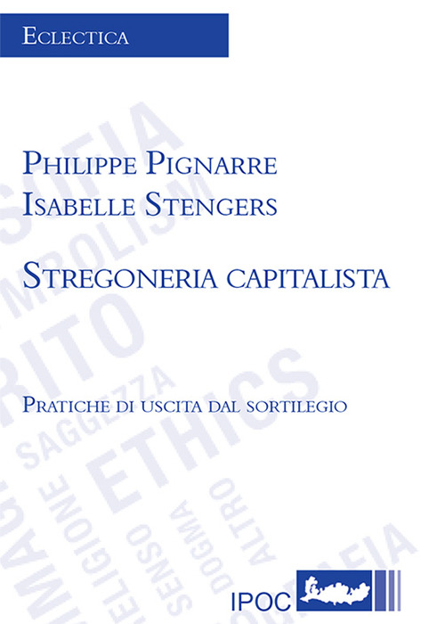 Stregoneria capitalista. Pratiche di uscita dal sortilegio