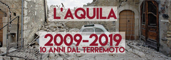 2009-2019 Dieci anni dal sisma dell’Aquila