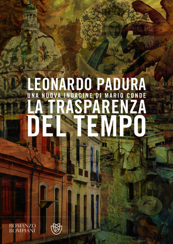 Leonardo Padura: "La trasparenza del tempo"