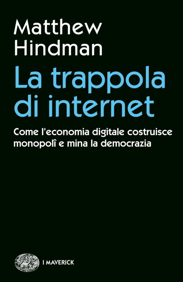 Matthew Hindman, La trappola di Internet