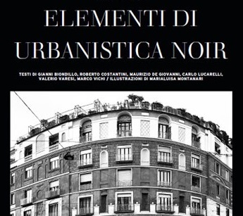 Elementi di urbanistica noir a cura di Gianni Biondillo