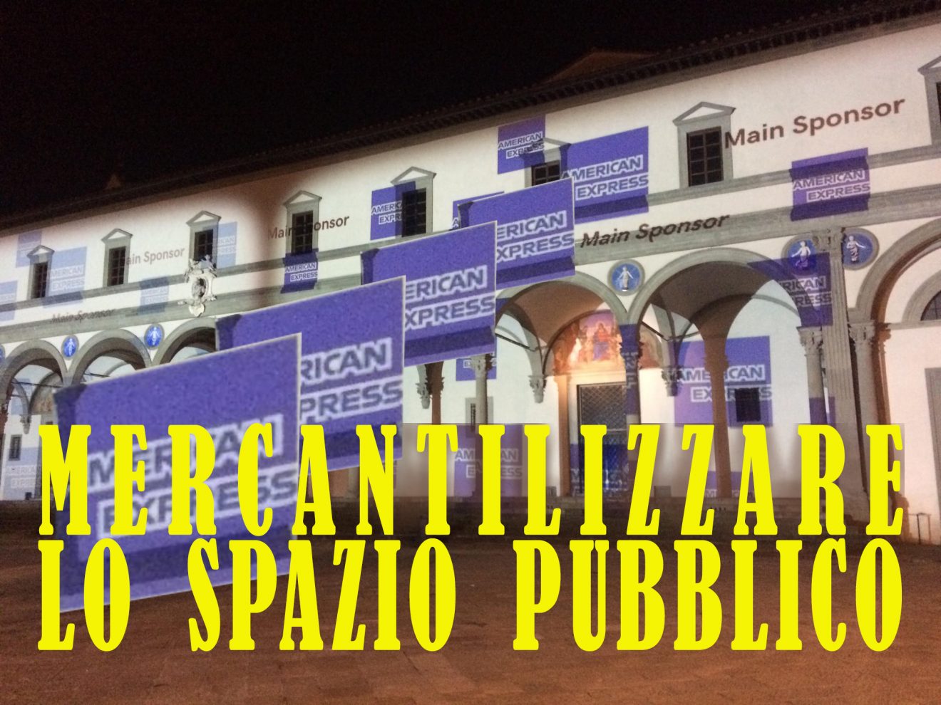 La luce dei dollari e l’antico spedale. Ovvero, come mercantilizzare lo spazio pubblico
