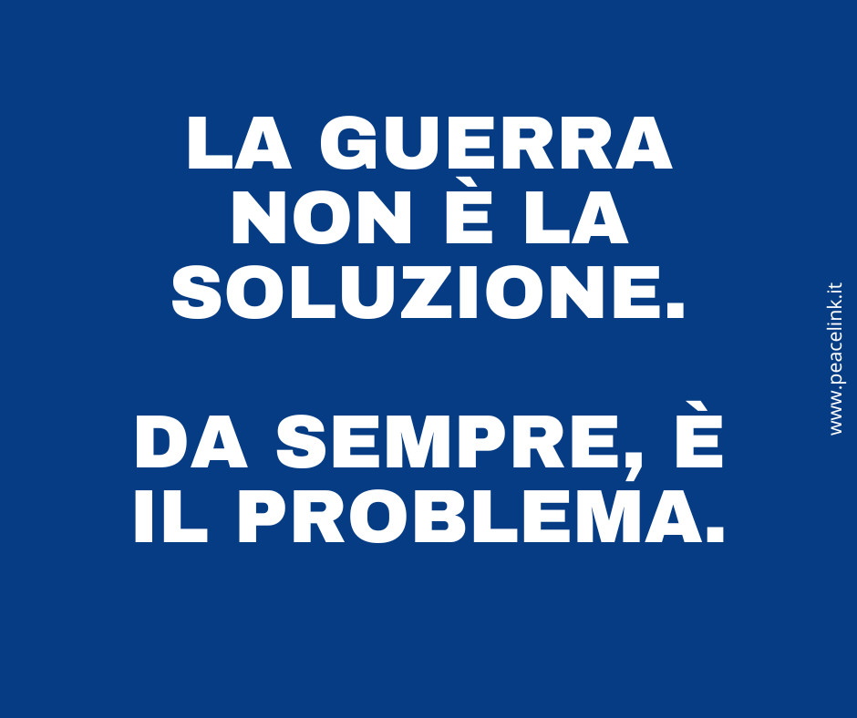 La guerra che verrà. Da Peacelink messaggio sui rischi catastrofici dell'escalation militare