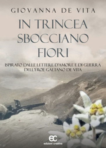 In trincea sbocciano fiori di Giovanna de Vita