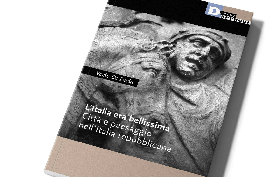 Urbanistica nella stagione del disincanto. ＂L'Italia era bellissima＂, di Vezio De Lucia
