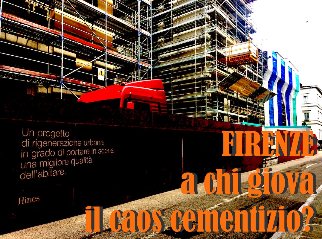 Il capitalismo contro l'urbanistica. A chi giova il caos cementizio a Firenze?