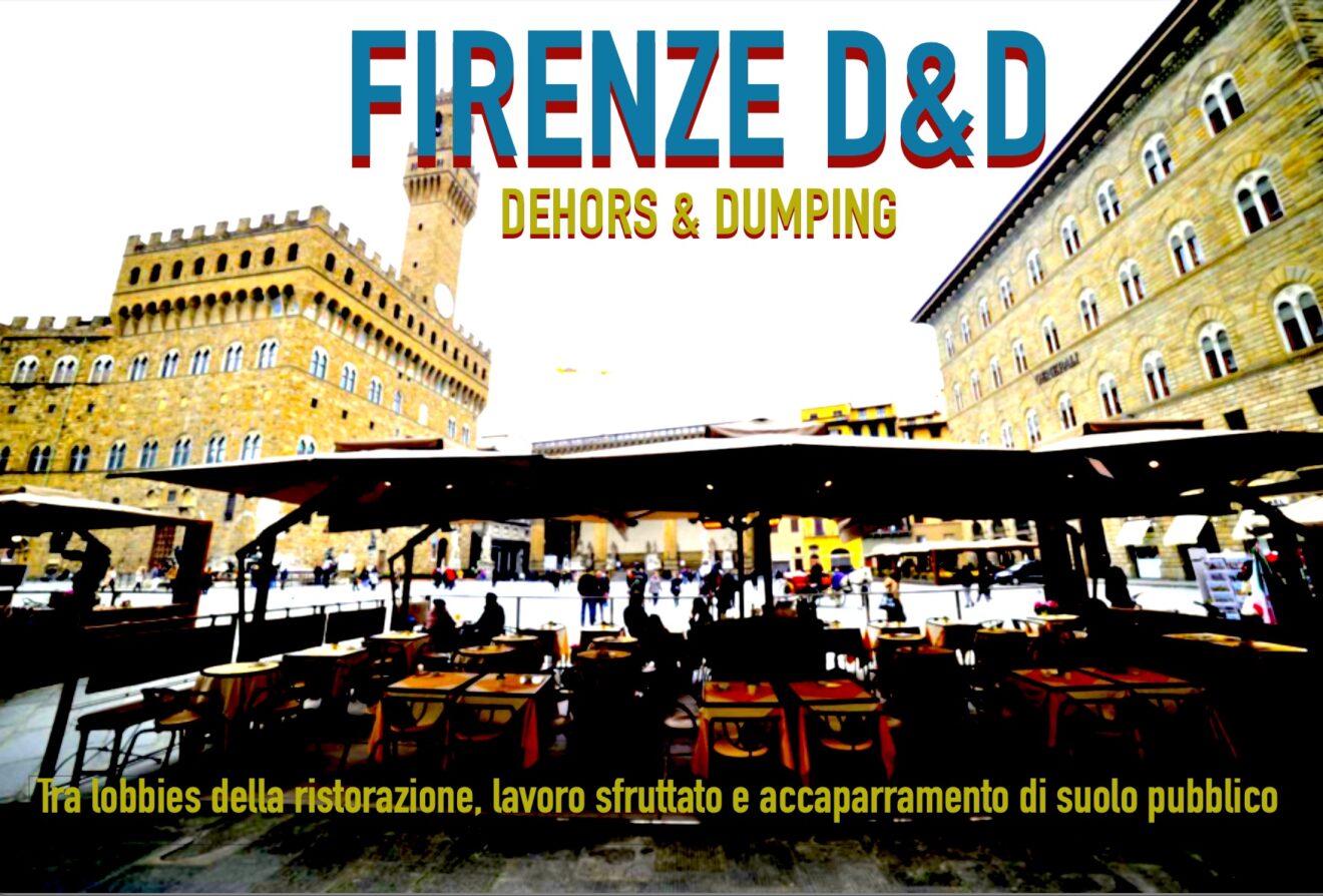 Dehors a Firenze. Dumping, lobbies della ristorazione, lavoro sfruttato e accaparramento di suolo pubblico